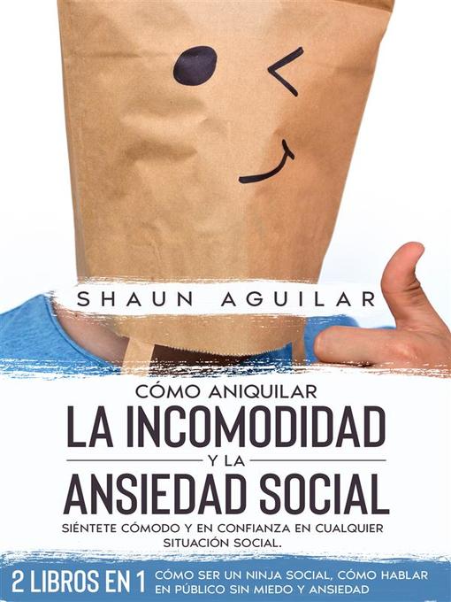 Cover image for Cómo Aniquilar la Incomodidad y la Ansiedad Social